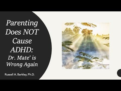 YouTube thumbnail for [Russell Barkley, PhD] Parenting Does Not Cause ADHD: Dr. Mate' is Wrong Again