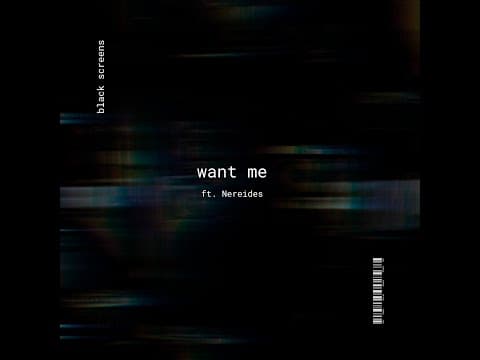 YouTube thumbnail for black screens ft nereides - want me