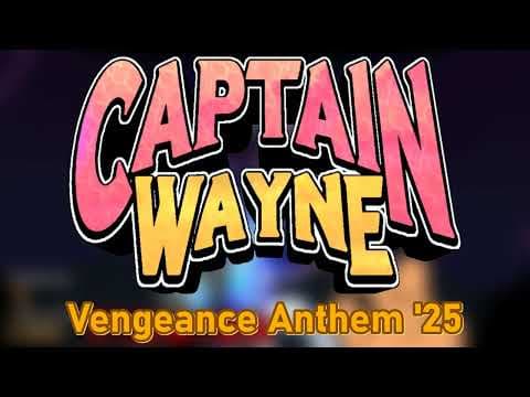 YouTube thumbnail for Captain Wayne Vacation Desperation OST: Vengance Anthem 25'