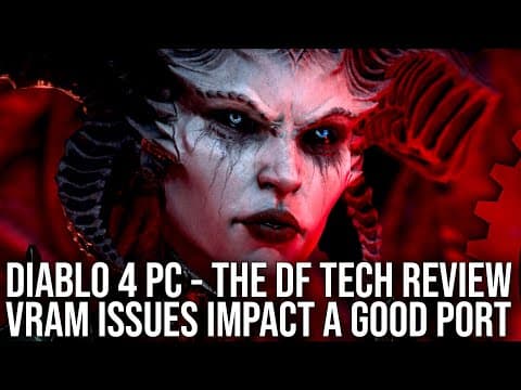 YouTube thumbnail for Diablo 4 PC - DF Tech Review - A Great Game but VRAM/Textures Are Problematic