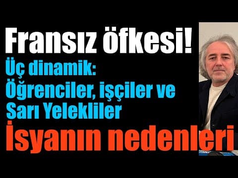 YouTube thumbnail for Fransız öfkesi… Üç dinamik: Öğrenciler, işçiler, Sarı Yelekliler… İsyanın nedenleri…