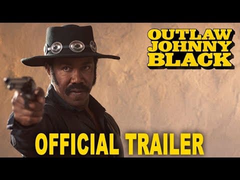 YouTube thumbnail for [Trailer] Outlaw Johnny Black, from the creators of Black Dynamite