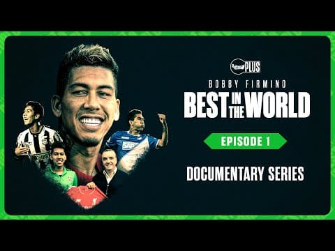 YouTube thumbnail for "BOBBY FIRMINO: BEST IN THE WORLD" DOCUMENTARY | EPISODE 1