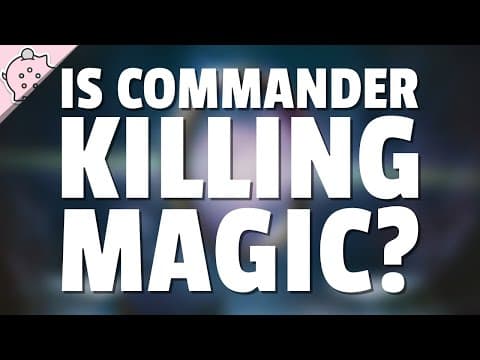 YouTube thumbnail for Is Commander Killing Magic? | Wizards of the Coast | Hasbro | Magic the Gathering