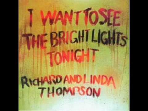 YouTube thumbnail for Richard and Linda Thompson - I Want To See The Bright Lights Tonight