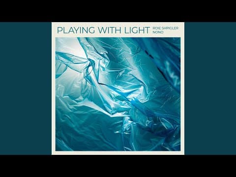YouTube thumbnail for Playing with Light - Roie Shpigler, Nono