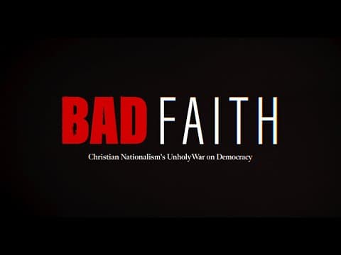 YouTube thumbnail for Bad Faith - Christian Nationalism's Unholy War On Democracy (2024)