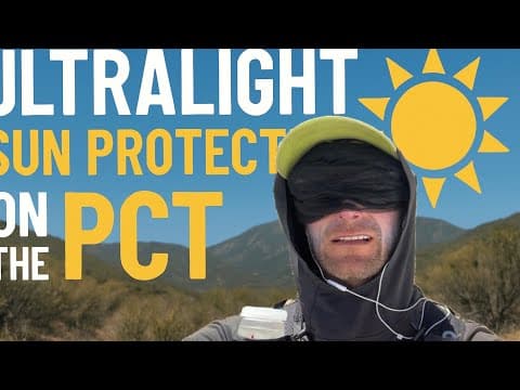 YouTube thumbnail for Ultralight Sun Protection on the PCT (Post Desert Tips That Actually Work)