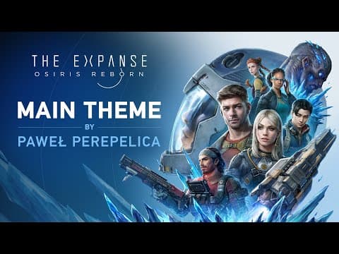 YouTube thumbnail for The Expanse: Osiris Reborn - Main Theme [Paweł Perepelica]