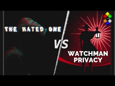 YouTube thumbnail for Watchman Privacy Vs The Hated One - Corrupt sponsorships, war on privacy and anarchy