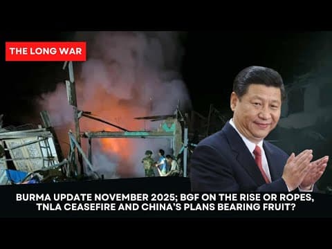 YouTube thumbnail for Burma Update November 2025; China’s Plans Bearing Fruit?
