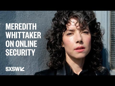YouTube thumbnail for Meredith Whittaker, President of Signal: The State of Personal Online Security and Confidentiality | SXSW LIVE