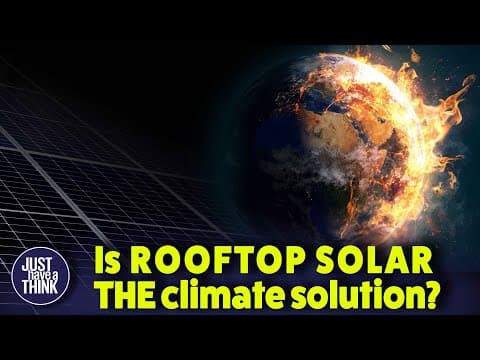 YouTube thumbnail for New Report - Rooftop Solar PV is THE biggest climate mitigation technology | Just Have A Think