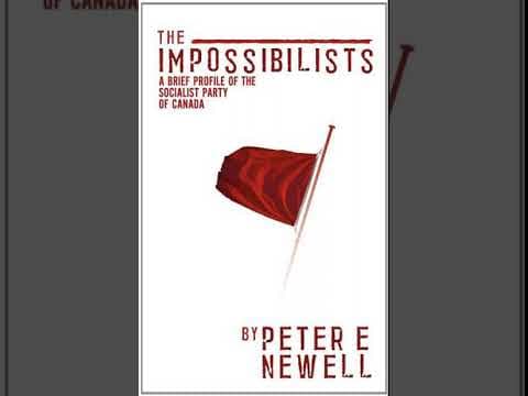 YouTube thumbnail for The Impossibilists: A Brief Profile of the Socialist Party of Canada | Peter E. Newell | 2008 [09:04:28] | 1-6