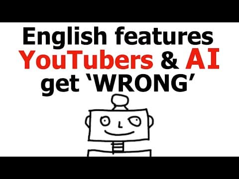YouTube thumbnail for Why YouTubers (and AI) get these English features wrong [30:25]