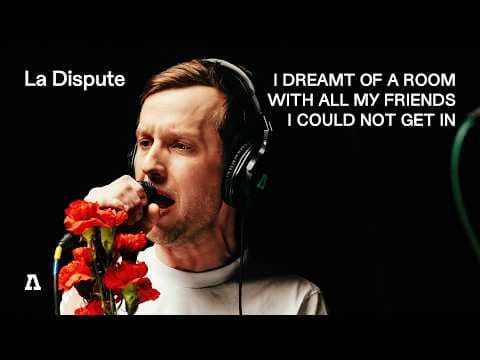 YouTube thumbnail for La Dispute - I Dreamt of a Room with All My Friends I Could Not Get In | Audiotree From Nothing  (live)