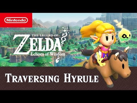 YouTube thumbnail for The Legend of Zelda: Echoes of Wisdom – Traversing Hyrule Trailer