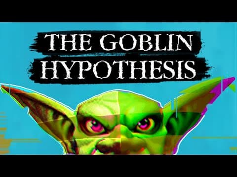 YouTube thumbnail for The Goblin Hypothesis
