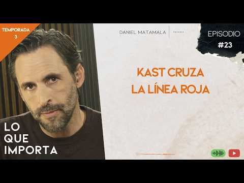 YouTube thumbnail for Kast cruza la línea roja - Lo Que Importa T03E23