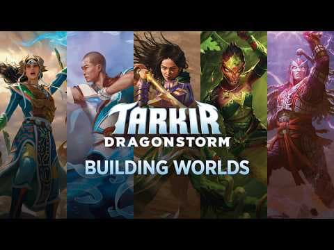YouTube thumbnail for Building Worlds - Tarkir: Dragonstorm