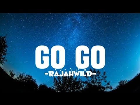 YouTube thumbnail for RajahWild - Go Go (Lyrics) - YouTube