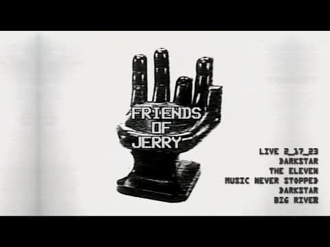 YouTube thumbnail for FRIENDS OF JERRY - 2.17.23 - DARK STAR→THE ELEVEN→THE MUSIC NEVER STOPPED→DARK STAR→BIG RIVER
