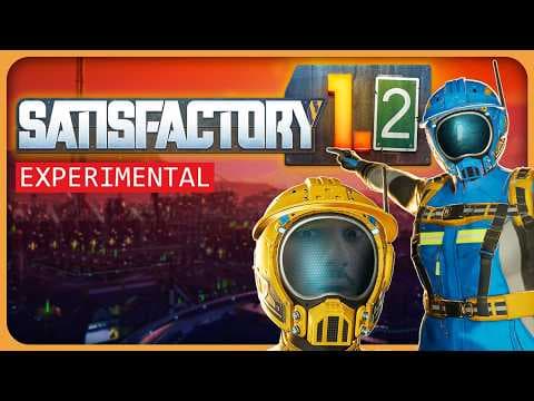 YouTube thumbnail for Satisfactory 1.2 Experimental Patch Notes Video