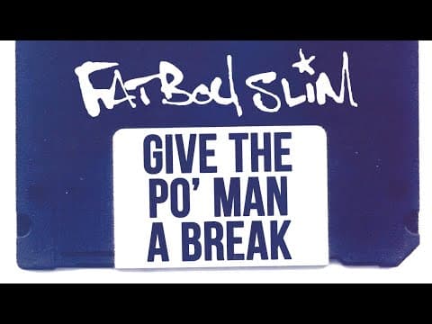 YouTube thumbnail for Fatboy Slim - Give The Po' Man A Break (1996)