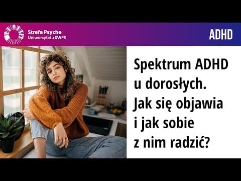 YouTube thumbnail for Spektrum ADHD u dorosłych - jak się objawia i jak sobie z nim radzić? Nagranie spotkania Strefy Psyche Uniwersytetu SWPS.