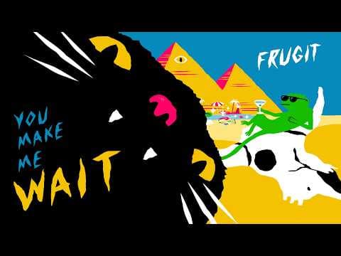 YouTube thumbnail for You Make Me Wait - Frugit