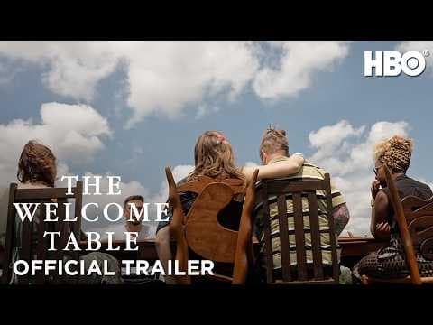 YouTube thumbnail for HBO’s The Welcome Table, a documentary directed by Gasland filmmaker Josh Fox, follows people around the world whose lives have been affected by climate change