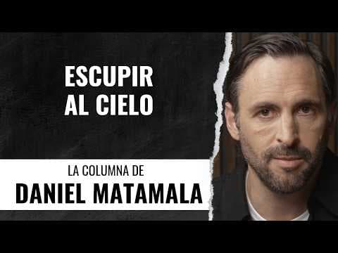 YouTube thumbnail for Escupir al cielo- La columna de Daniel Matamala