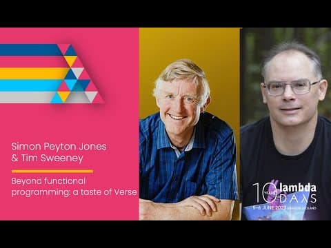 YouTube thumbnail for Beyond functional programming: a taste of Verse. Simon Peyton Jones & Tim Sweeney | Lambda Days 2023