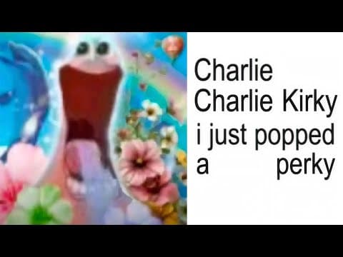 YouTube thumbnail for Charlie Charlie Kirky I Just Popped a Perky Full Version Lyrics
