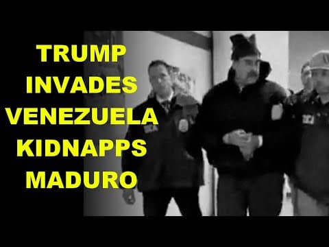 YouTube thumbnail for Trump Invades Venezuela, Kidnapps Maduro