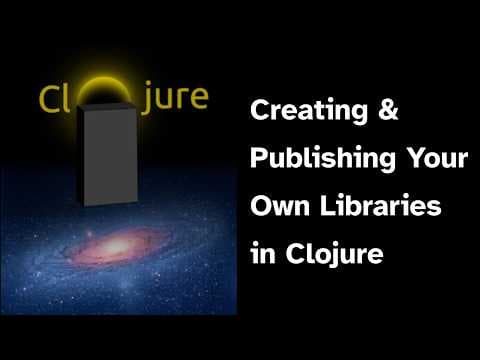 YouTube thumbnail for Creating and Publishing Your Own Libraries in Clojure
