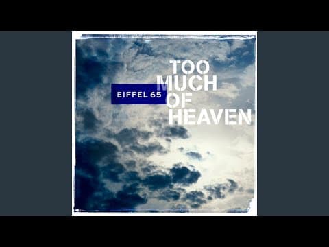 YouTube thumbnail for Eiffel 65 - Too Much of Heaven (Eurodance)