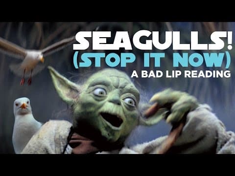 YouTube thumbnail for "SEAGULLS! (Stop It Now)" -- A Bad Lip Reading of The Empire Strikes Back