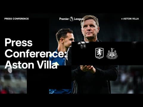 YouTube thumbnail for GW1: Pre-Match Presser | Eddie Howe pre- AVFC vs NUFC