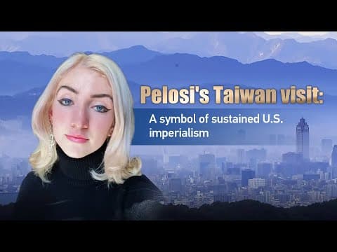 YouTube thumbnail for Pelosi's Taiwan visit: A symbol of sustained U.S. imperialism