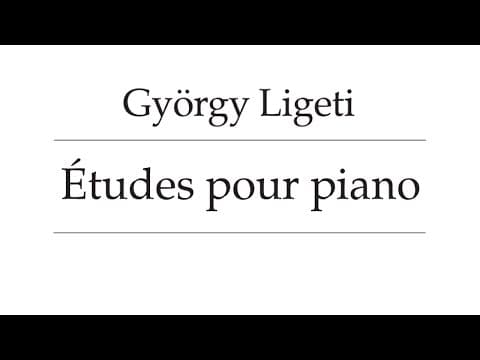 YouTube thumbnail for György Ligeti - Études for Piano (1985-2001, audio+score)