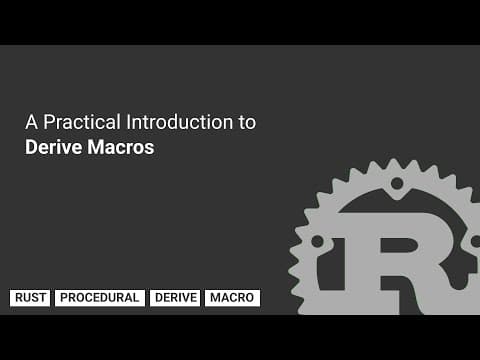 YouTube thumbnail for A Practical Introduction to Derive Macros in Rust
