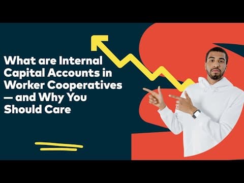 YouTube thumbnail for What are Internal Capital Accounts in Worker Cooperatives — and Why You Should Care (Update!)