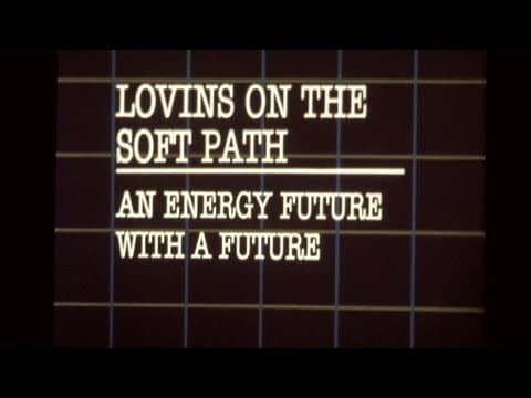 YouTube thumbnail for Lovins on the Soft Path: An Energy Future with a Future (1982)