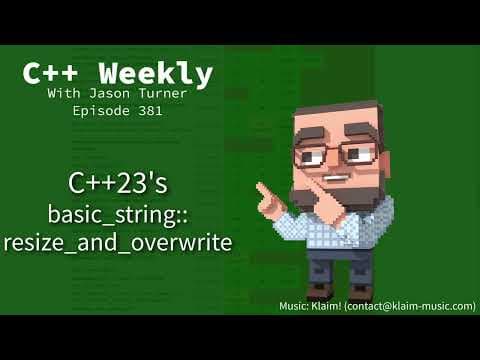YouTube thumbnail for C++ Weekly - Ep 381 - C++23's basic_string::resize_and_overwrite