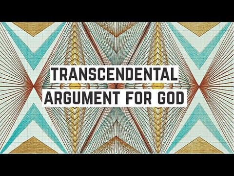YouTube thumbnail for Transcendental Argument for God Explained