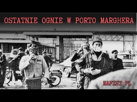 YouTube thumbnail for [Pojęcia Przy Pracy] Ostatnie ognie w Porto Marghera [NAPISY PL]
