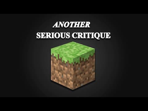 YouTube thumbnail for "Another Serious Critique of Minecraft" - Whitelight ||| I found this retrospect very fascinating and I think I will definitely change how I play the game based on points rised in it.