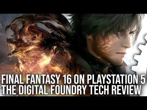 YouTube thumbnail for Final Fantasy 16 - PlayStation 5 - The Digital Foundry Tech Review