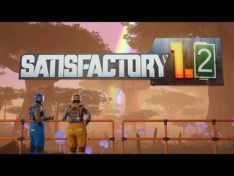 YouTube thumbnail for Satisfactory 1.2 Launch Trailer